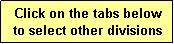 Text Box: Click on the tabs below
to select other divisions