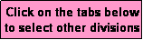 Text Box: Click on the tabs below
to select other divisions