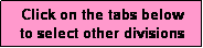 Text Box: Click on the tabs below
to select other divisions