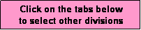 Text Box: Click on the tabs below
to select other divisions
