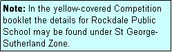 Text Box: Note: In the yellow-covered Competition booklet the details for Rockdale Public School may be found under St George-Sutherland Zone.